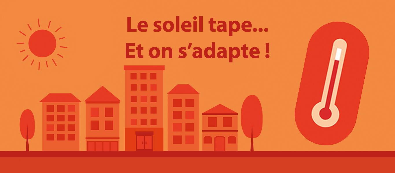 Le soleil tape… et nous, on s’adapte !